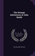 The Strange Adventures Of John Smith di William Henry Hudson edito da Palala Press