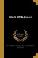 EFFECTS OF OILS GREASES di Roy Clement 1893 Bowker edito da WENTWORTH PR