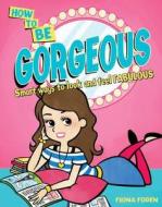 Be Gorgeous di Fiona Foden edito da Scholastic