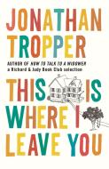 This Is Where I Leave You di Jonathan Tropper edito da Orion Publishing Co