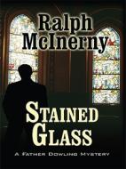 Stained Glass di Ralph M. McInerny edito da Thorndike Press