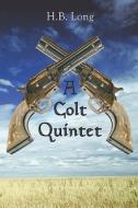 A Colt Quintet di #Long,  H.,  B. edito da Publishamerica