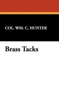 Brass Tacks di William C. Hunter, Col Wm C. Hunter edito da Wildside Press