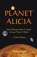 Planet Alicia di Alexis Sixela edito da Lulu.com
