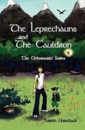 The Leprechauns and the Cauldron di Kristin Unkelbach edito da Booksurge Publishing