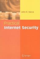 Practical Internet Security di John R. Vacca edito da Springer US