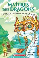Maîtres Des Dragons: No 19 - La Vague Du Dragon de la Mer di Tracey West edito da SCHOLASTIC CANADA