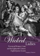 Wicked Ladies di Gregory J. Durston edito da Cambridge Scholars Publishing