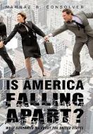 Is America Falling Apart? di B Consolver Mahnaz B Consolver edito da Iuniverse