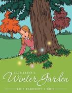 Katherine's Winter Garden di Lois Bardsley-Sirois edito da AUTHORHOUSE