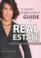 The Girlfriend's Fabulous Guide to Real Estate di Christine Denty edito da FriesenPress