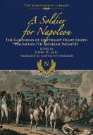 Soldier for Napoleon di Franz Joseph Hausmann edito da Pen & Sword Books Ltd