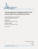 The Development of High Speed Rail in the United States: Issues and Recent Events di David Randall Peterman, John Frittelli, William J. Mallett edito da Createspace