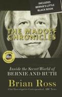 The Madoff Chronicles (Inside the Secret World of Bernie and Ruth) di Brian Ross edito da Kingswell