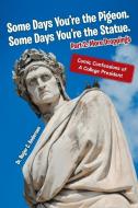 Some Days You're the Pigeon. Some Days You're the Statue. Part 2 di Dr Roger C. Andersen edito da LifeRich Publishing