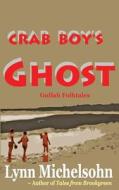 Crab Boy's Ghost: Gullah Folktales from Murrells Inlet's Brookgreen Gardens in the South Carolina Lowcountry di Lynn Michelsohn edito da Createspace