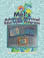 Mel's Adaptive Physical Education Program di Melisa Mel edito da Xlibris