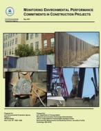 Monitoring Environmental Performance Commitments in Construction Projects di U. S. Environmental Protection Agency, U. S. Department of Transportation edito da Createspace