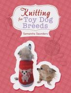 Knitting for Toy Dog Breeds di Samantha Saunders edito da Xlibris