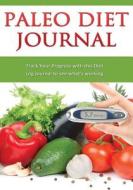 Paleo Diet Journal: Track Your Progress with This Diet Log Journal to See What's Working di Just Journals, Diet Journal edito da Createspace