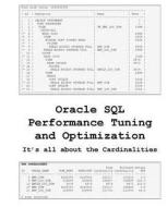 Oracle SQL Performance Tuning and Optimization: It's All about the Cardinalities di Kevin Meade edito da Createspace