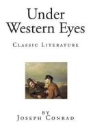 Under Western Eyes di Joseph Conrad edito da Createspace