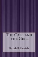 The Case and the Girl di Randall Parrish edito da Createspace