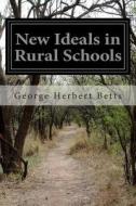 New Ideals in Rural Schools di George Herbert Betts edito da Createspace