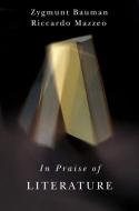 In Praise of Literature di Zygmunt Bauman edito da Polity Press