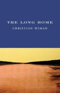 The Long Home di Christian Wiman edito da COPPER CANYON PR