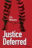 Justice Deferred di Len Williams edito da Welcome Rain Publishers