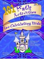 101 Math Activities for Calculating Kids di Tracey Ann Schofield edito da LORENZ EDUCATIONAL PUBL
