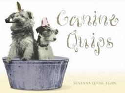 Canine Quips di Susanna Geoghegan edito da CONARI PR