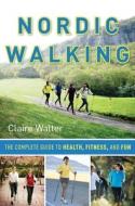 Nordic Walking di Claire Walter edito da Hatherleigh Press,u.s.