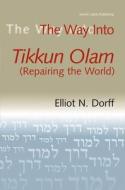 The Way Into Tikkun Olam: (Repairing the World) di Elliot N. Dorff edito da Jewish Lights Publishing
