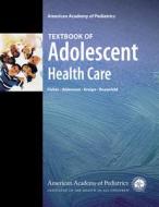 AAP Textbook of Adolescent Health Care di American Academy of Pediatrics edito da American Academy of Pediatrics