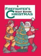 A Firefighter's Night Before Christmas di Sue Carabine, Shauna Mooney Kawasaki edito da Gibbs Smith