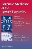 Forensic Medicine of the Lower Extremity di Jeremy Rich edito da Humana Press