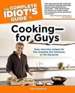The Complete Idiot's Guide to Cooking--For Guys di Tod Dimmick edito da Alpha Books
