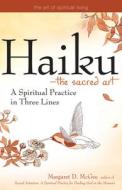 Haiku--The Sacred Art: A Spiritual Practice in Three Lines di Margaret D. McGee edito da SKYLIGHT PATHS