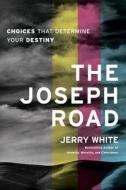 The Joseph Road di Jerry E White edito da Navpress Publishing Group