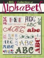 A Big Collection of Alphabets di Leisure Arts edito da Leisure Arts Inc