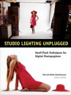 Studio Lighting Unplugged: Small Flash Techniques for Digital Photographers di Rod Deutschmann, Robin Deutschmann edito da AMHERST MEDIA