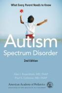 Autism Spectrum Disorder: What Every Parent Needs to Know di American Academy Of Pediatrics, Alan I. Rosenblatt MD Faap, Paul S. Carbone MD Faap edito da AMER ACADEMY OF PEDIATRIC