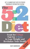 The 5:2 Diet: Feast for 5 Days, Fast for 2 Days to Lose Weight and Revitalize Your Health di Kate Harrison edito da ULYSSES PR