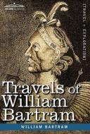 Travels of William Bartram di William Bartram edito da COSIMO CLASSICS