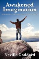 Awakened Imagination di Neville Goddard, Neville edito da WILDER PUBN
