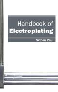 Handbook Of Electroplating edito da Clanrye International
