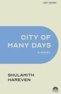 City of Many Days di Shulamith Hareven edito da LIGHTNING SOURCE INC