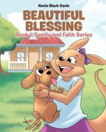 Beautiful Blessing di Keela Black Davis edito da Christian Faith Publishing, Inc